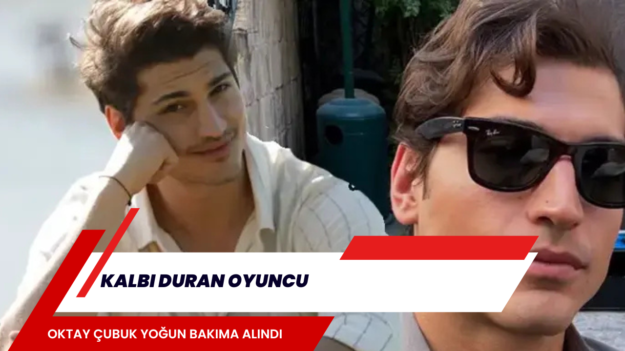 Kalbi duran oyuncu Oktay Çubuk yoğun bakıma alındı