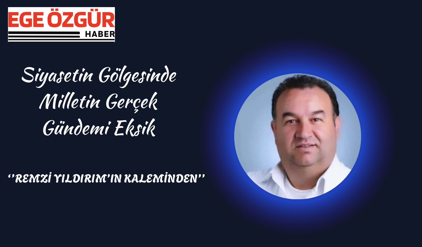 Siyasetin Gölgesinde Milletin Gerçek Gündemi Eksik