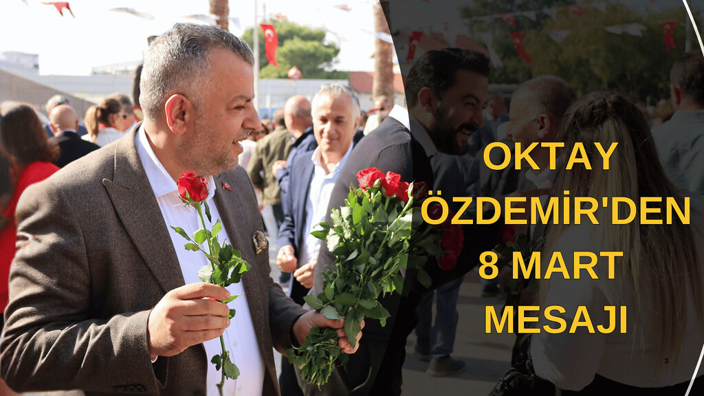 AK Parti Çiğli İlçe Başkanı Oktay Özdemir’den 8 Mart Mesajı