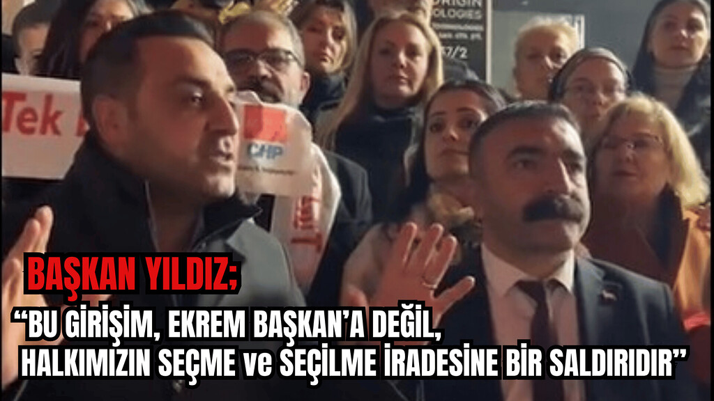 Başkan Yıldız; “Bu girişim Ekrem Başkan’a değil, halkımızın seçme ve seçilme hakkına yapılmış bir saldırıdır.”