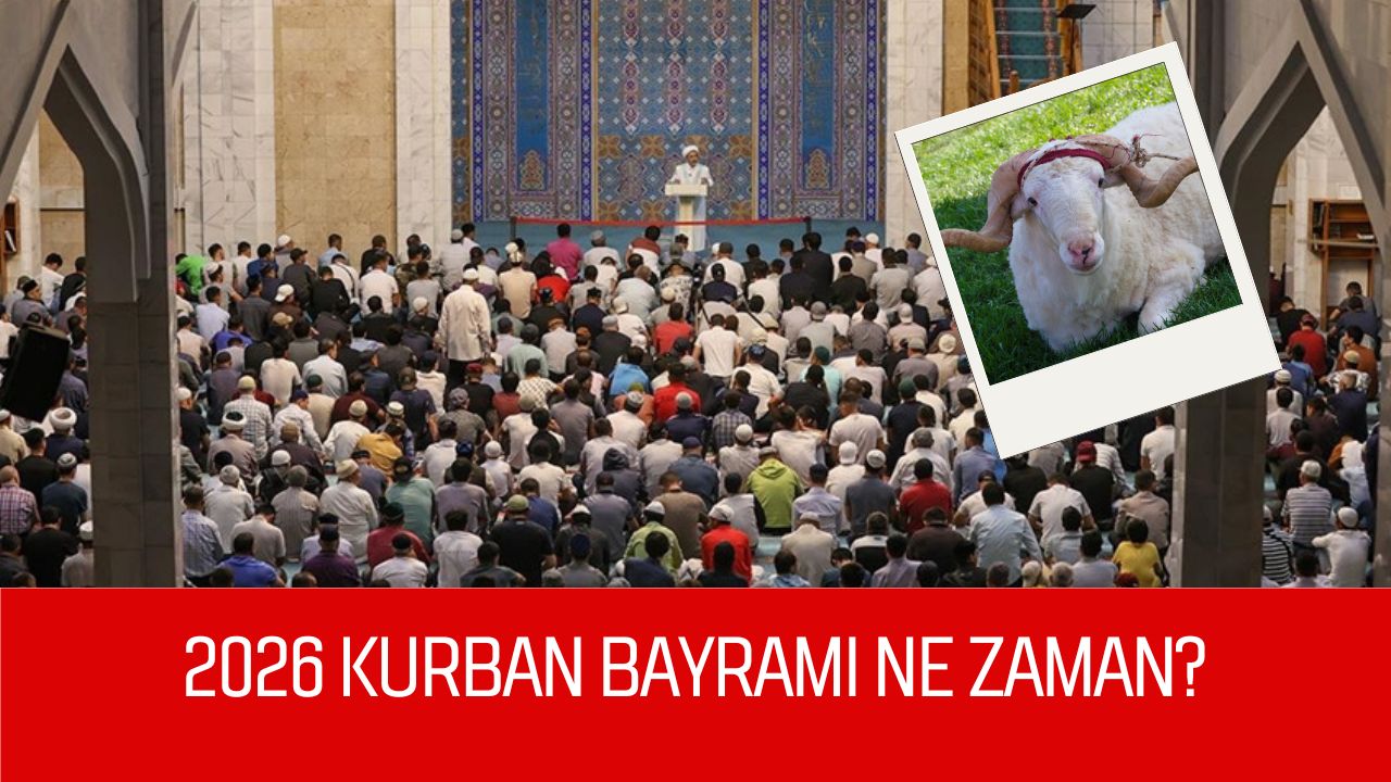 2026 Kurban Bayramı Ne Zaman?