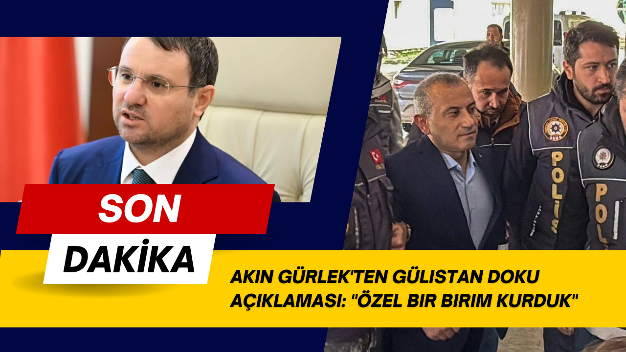 Akın Gürlek'ten Gülistan Doku açıklaması: 