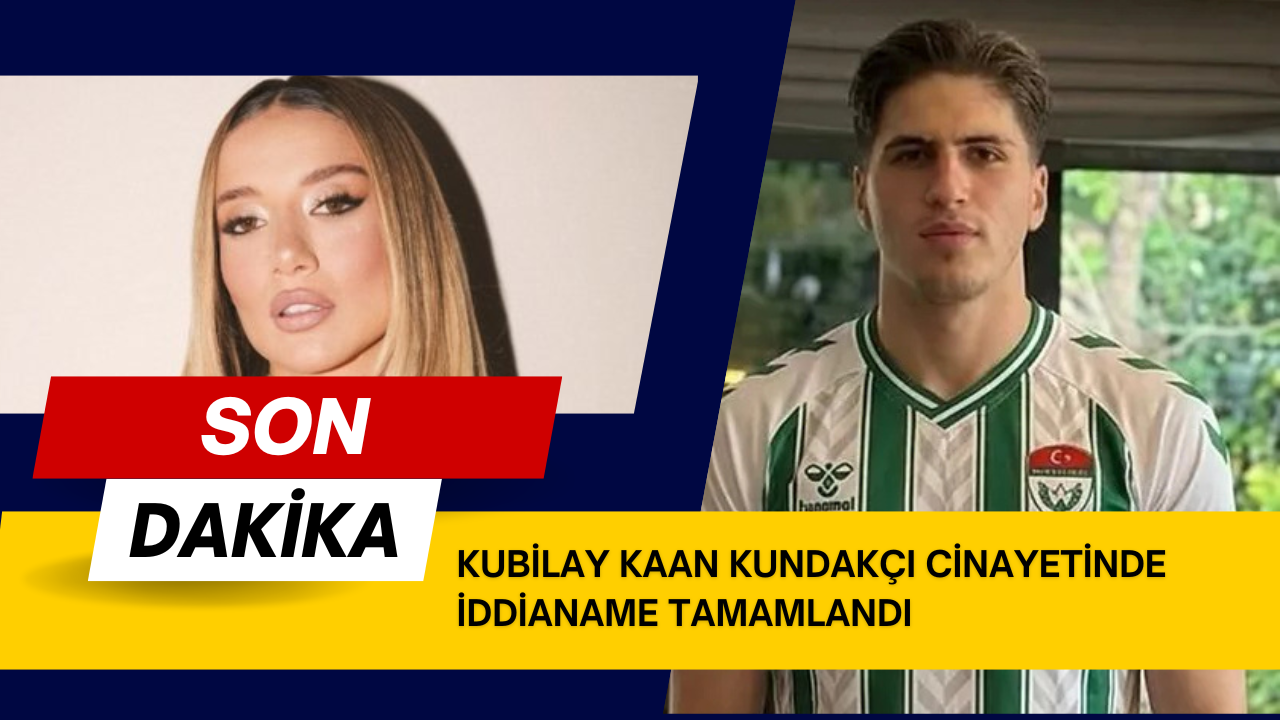 KUBİLAY KAAN KUNDAKÇI CİNAYETİNDE İDDİANAME TAMAMLANDI