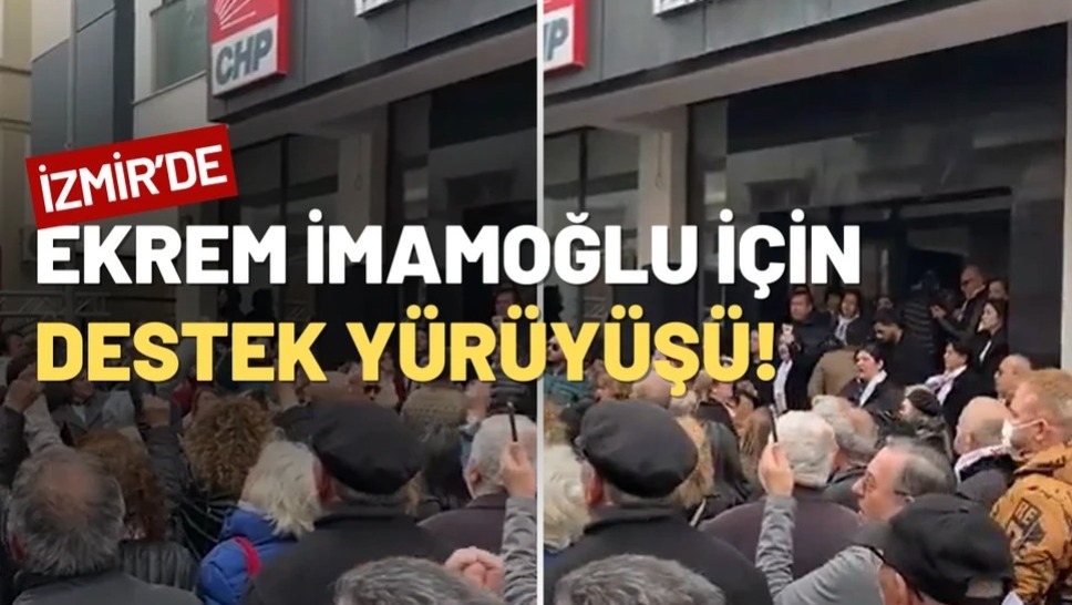İzmir'de Ekrem İmamoğlu için destek yürüyüşü!