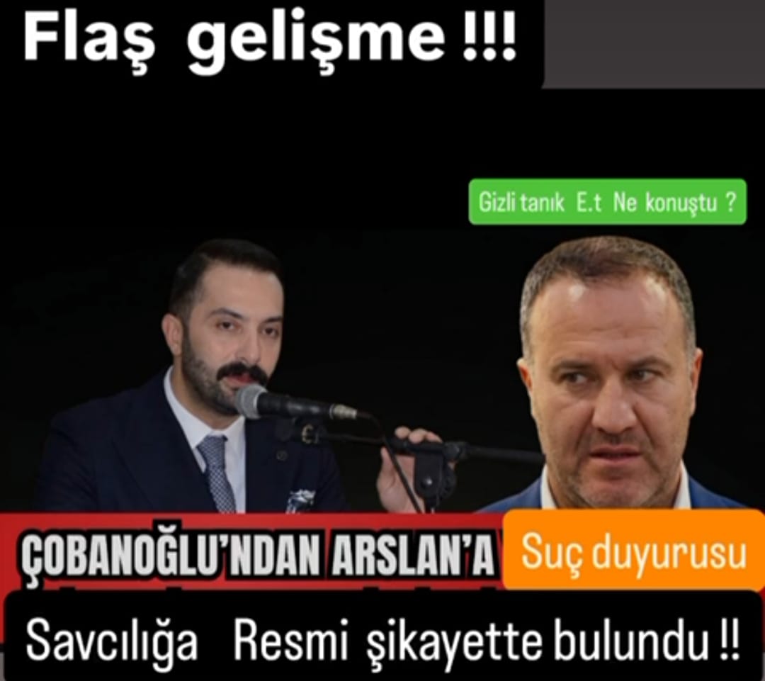 ÇOBANOĞLU’NDAN ARSLAN HAKKINDA SUÇ DUYURUSU