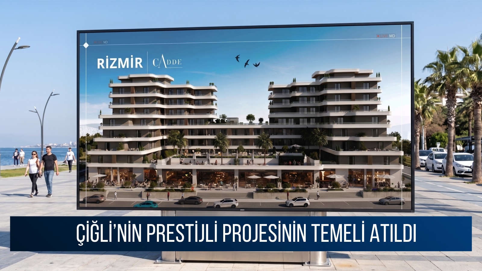 ÇİĞLİ’NİN PRESTİJ PROJESİ “RİZMİR CADDE”NİN TEMELİ ATILDI