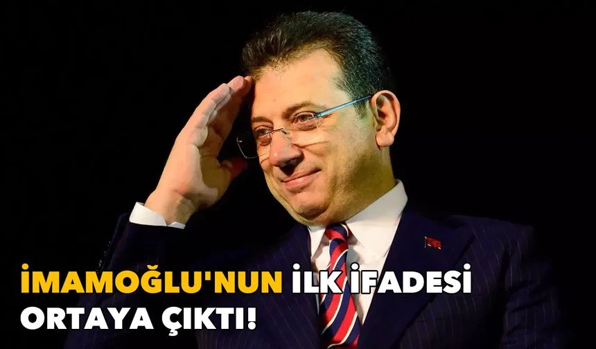 İmamoğlu'nun ilk İfadesi ortaya çıktı: Soruşturma karalamaya ve suç üretmeye yönelik!