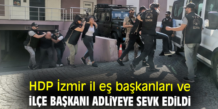 
İzmir'de, terör örgütü PKK/KCK üyeliği şüphesiyle gözaltına alınan HDP İzmir