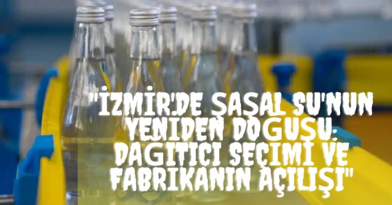 91 yıllık bir Cumhuriyet markası olan Şaşal Su’yun dağıtıcısı 2