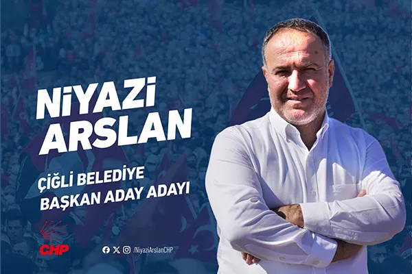 CHP Çiğli Belediye Başkan Aday Adayı Niyazi Arslan, yerel seçim