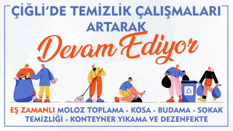 Çiğli Belediyesi, 27 Haziran-27 Ağustos tarihleri arasında planladığı ekstra temizlik