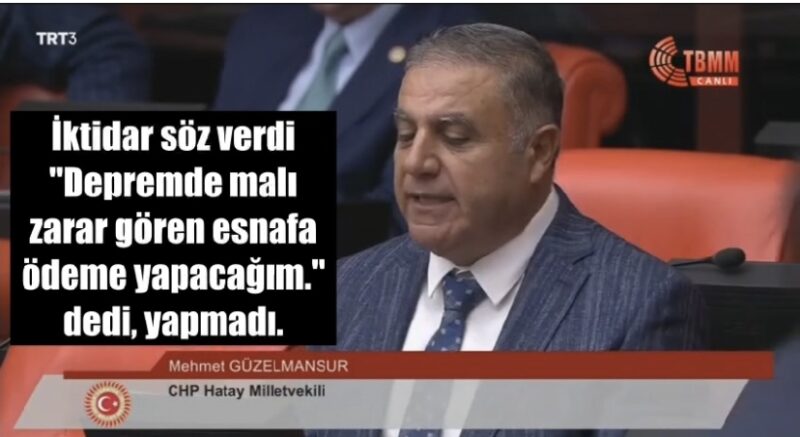 CHP Hatay Milletvekili Mehmet Güzelmansur, iktidarın deprem sonrası taahhütlerini yerine