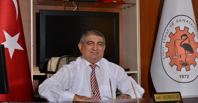 Çiğli Esnaf ve Sanatkarlar Odası Başkanı Arif Altıkulaç, yayınladığı açıklamayla