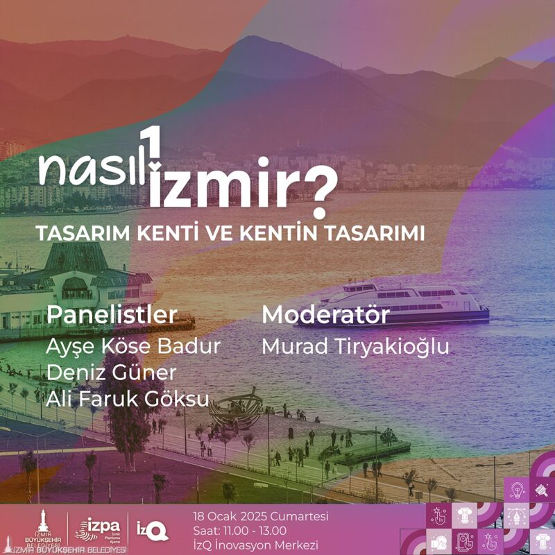 İzmir Büyükşehir Belediyesi İzmir Planlama Ajansı (İZPA) tarafından düzenlenen “Nasıl
