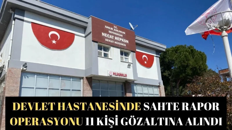 İzmir'in Seferihisar ilçesindeki devlet hastanesinde, usulsüz olarak sağlık raporu hazırlayarak