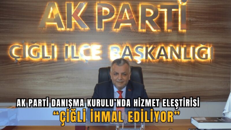 AK Parti Çiğli İlçe Başkanlığı’nın danışma kurulu toplantısı geniş katılımla