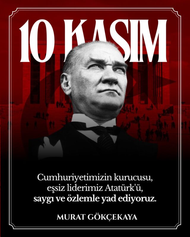 Cumhuriyetimizin kurucusu, büyük önder Gazi Mustafa Kemal Atatürk'ü, ebediyete irtihalinin