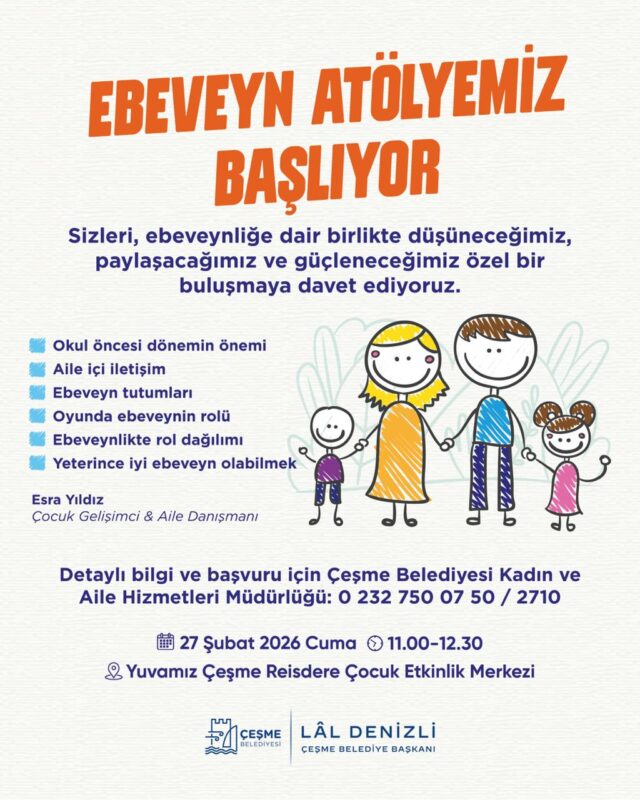Çeşme Belediyesi, ailelerin ebeveynlik sürecinde güçlenmesini desteklemek amacıyla Ebeveyn Atölyesi