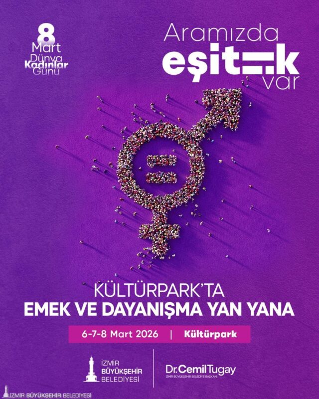 İzmir Büyükşehir Belediyesi, 8 Mart Dünya Kadınlar Günü’nü “Aramızda Eşitlik