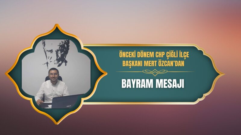 CHP önceki dönem Çiğli İlçe Başkanı Mert Özcan, Ramazan Bayramı