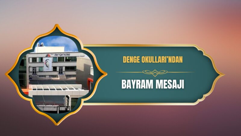 Denge Okulları olarak; sevgi, hoşgörü ve paylaşmanın en güzel şekilde