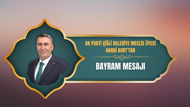 AK Parti Çiğli Belediye Meclis Üyesi Harbi Kurt, Ramazan Bayramı