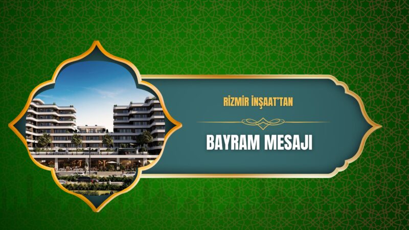 Rizmir İnşaat, Ramazan Bayramı dolayısıyla bir kutlama mesajı yayımladı. Mesajda