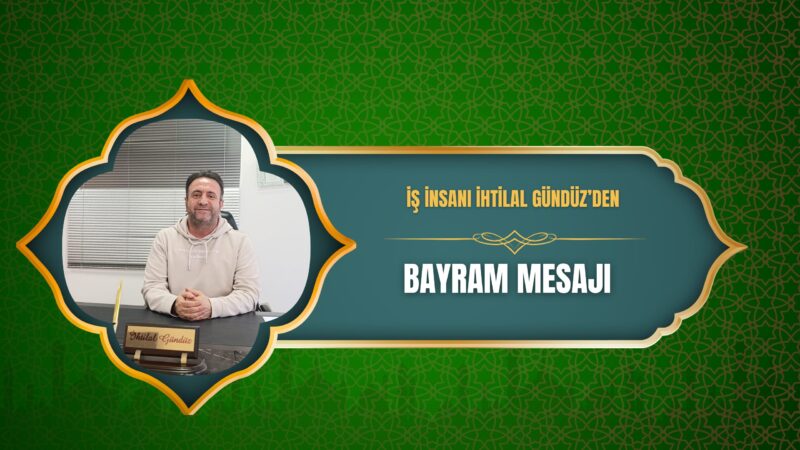 İş insanı İhtilal Gündüz, Ramazan Bayramı dolayısıyla yayımladığı mesajında; eşitlik,