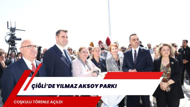 Çiğli Belediyesi tarafından Atatürk Mahallesi’nde yapımı tamamlanan Yılmaz Aksoy Parkı,