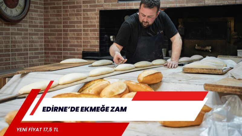 Edirne’de ekmek fiyatlarına zam yapıldı. Alınan karar doğrultusunda 200 gram