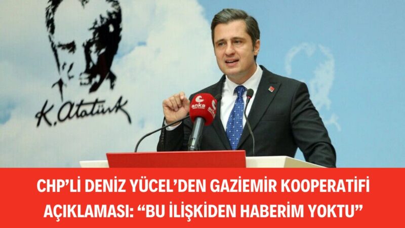 CHP PM Üyesi ve İzmir Milletvekili Deniz Yücel, Gaziemir’de yürütülen