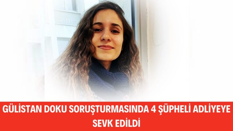 Uzun süredir kayıp olan üniversite öğrencisi Gülistan Doku’ya ilişkin yürütülen