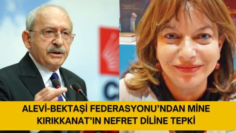 Alevi-Bektaşi Federasyonu, Mine Kırıkkanat’ın Kemal Kılıçdaroğlu hakkında kullandığı ifadeler nedeniyle