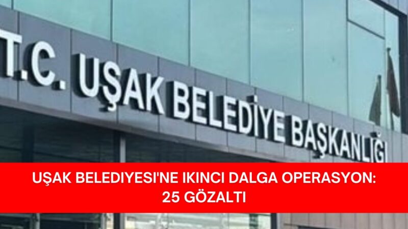 İstanbul Cumhuriyet Başsavcılığı’nın Uşak Belediyesi’ne yönelik “rüşvet”, “irtikap” ve “ihaleye
