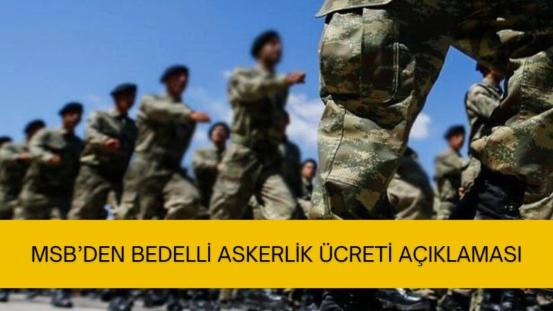 Bedelli askerlik ücreti 416 bin TL’yi aştı
Milli Savunma Bakanlığı (MSB),