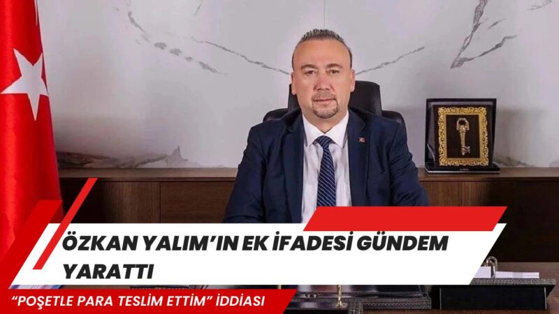 Tutuklanarak görevinden uzaklaştırılan eski Özkan Yalım’ın “etkin pişmanlık” kapsamında verdiği