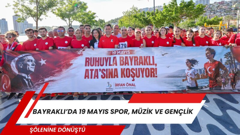 Bayraklı Belediyesinin 19 Mayıs Atatürk’ü Anma, Gençlik ve Spor Bayramı