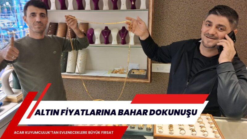 Adana Tellidere’de faaliyet gösteren Acar Kuyumculuk’un başlattığı “Bahar Kampanyası”, özellikle