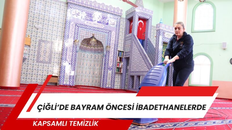 Çiğli Belediyesi, yaklaşan Kurban Bayramı öncesinde vatandaşların ibadetlerini daha temiz,