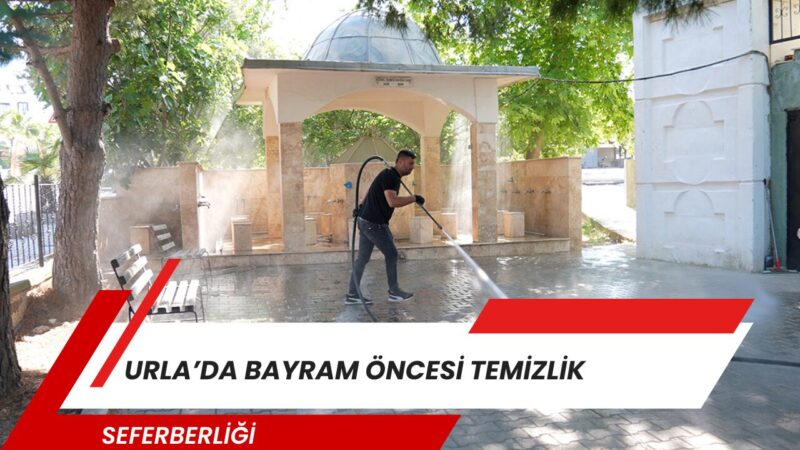 Urla Belediyesi, Kurban Bayramı öncesinde ilçe genelinde kapsamlı bir temizlik