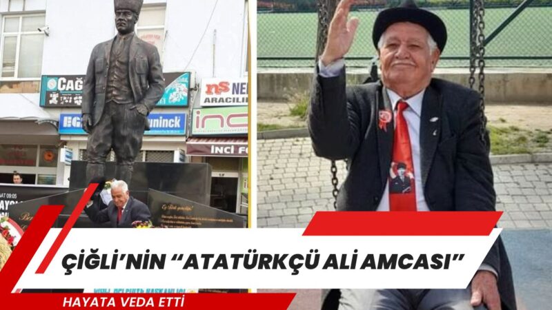 Çiğli’de uzun yıllardır yaşayan ve ilçede hemen herkesin “Atatürkçü Ali