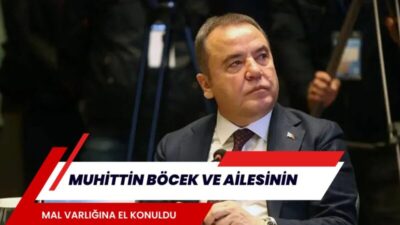 Tutuklu Antalya Büyükşehir Belediye Başkanı Muhittin Böcek ile ailesine ait