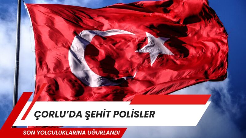 Tekirdağ’ın Çorlu ilçesinde yaşanan silahlı saldırıda hayatını kaybeden polis memurları