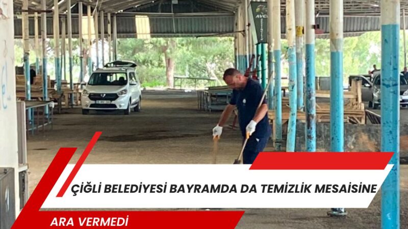 Çiğli Belediyesi, Kurban Bayramı boyunca ilçe genelinde yürüttüğü kapsamlı temizlik