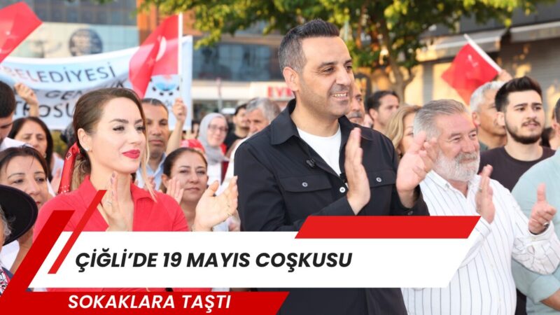Çiğli’de 19 Mayıs Atatürk’ü Anma, Gençlik ve Spor Bayramı büyük