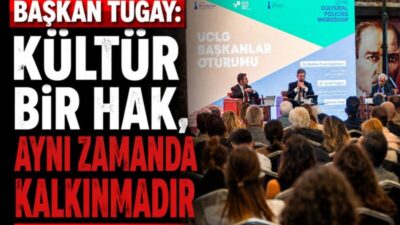 İzmir Büyükşehir Belediyesi’nin düzenlediği İzmir Kültür Politikaları Çalıştayı,  ulusal ve