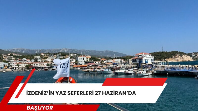 İZDENİZ AŞ’nin yaz seferleri 27 Haziran Cumartesi günü başlıyor. Karşıyaka