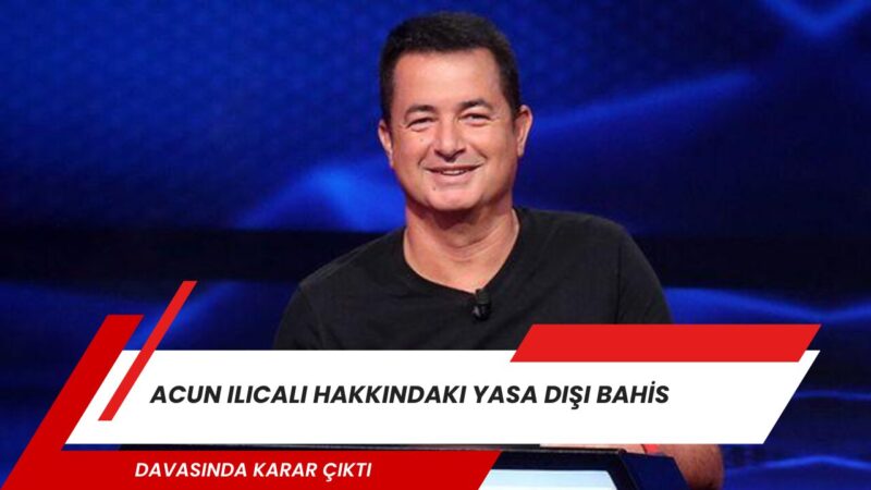 İş insanı ve televizyon yapımcısı Acun Ilıcalı hakkında “yasa dışı