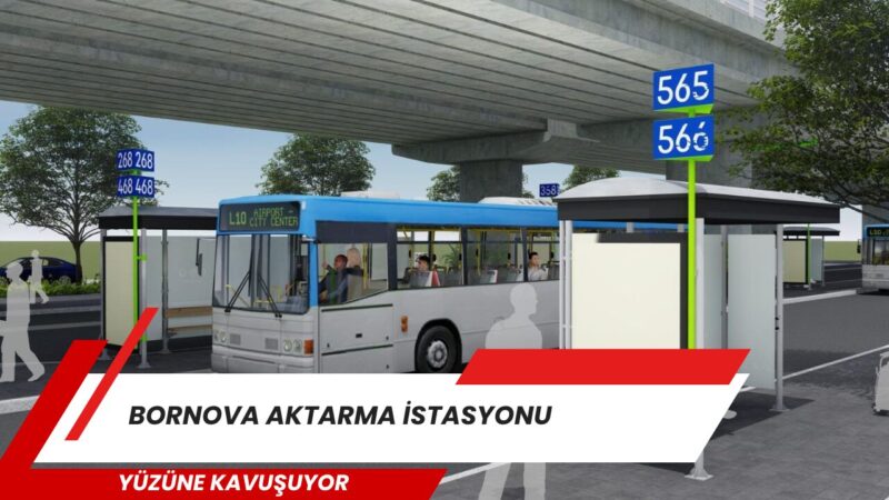 İzmir Büyükşehir Belediyesi’nin Bornova Aktarma İstasyonu’nda sürdürdüğü kapsamlı yenileme çalışmalarında