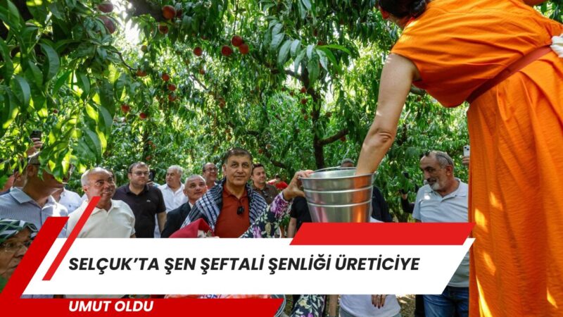 İzmir Büyükşehir Belediyesi’nin desteğiyle yeniden düzenlenen Selçuk Şen Şeftali Şenliği,